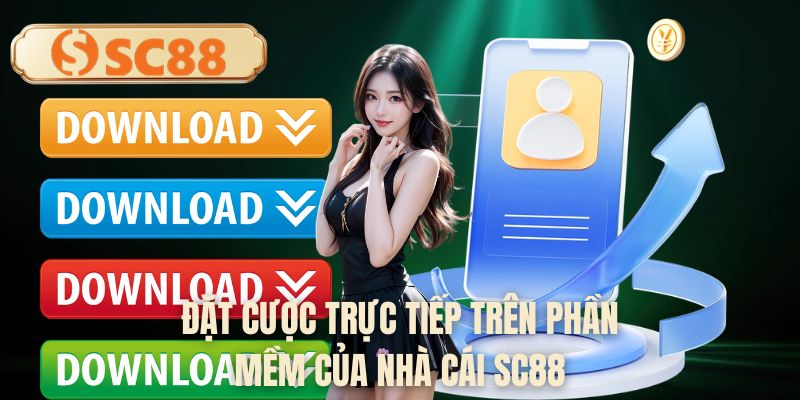 Đặt cược trực tiếp trên phần mềm của nhà cái SC88