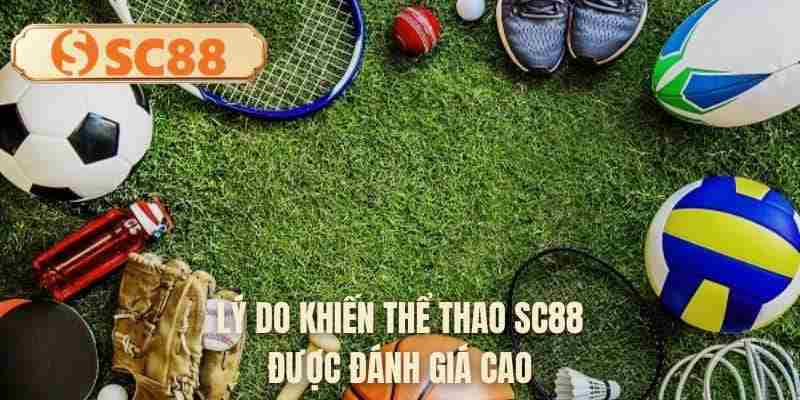 Lý do khiến thể thao SC88 được đánh giá cao