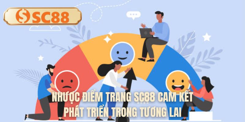 Nhược điểm trang SC88 cam kết phát triển trong tương lai