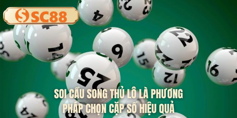 Soi cầu song thủ lô là phương pháp chọn cặp số hiệu quả