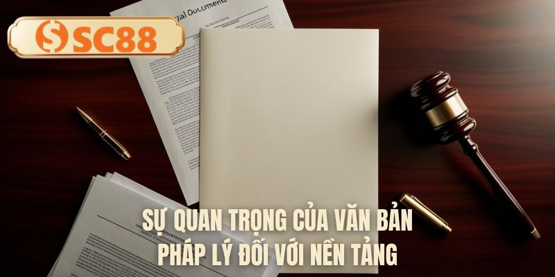 Sự quan trọng của văn bản pháp lý đối với nền tảng