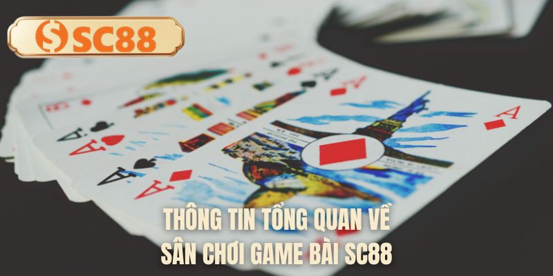 Thông tin tổng quan về sân chơi game bài SC88